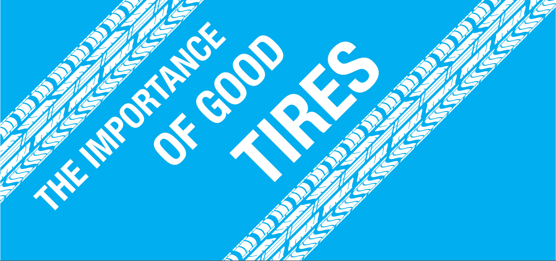 Why Tires Are Much More Important Than You Think
